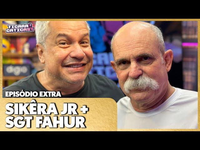 SIKÊRA JR E SARGENTO FAHUR  -  TICARACATICAST | EP EXTRA