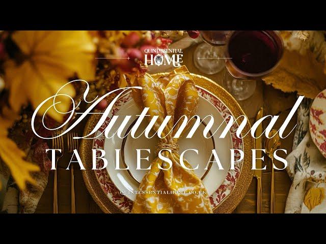 Autumnal Tablescapes • Autumn Jazz Music • Table Decor Ideas & Inspiration • Quintessential Home