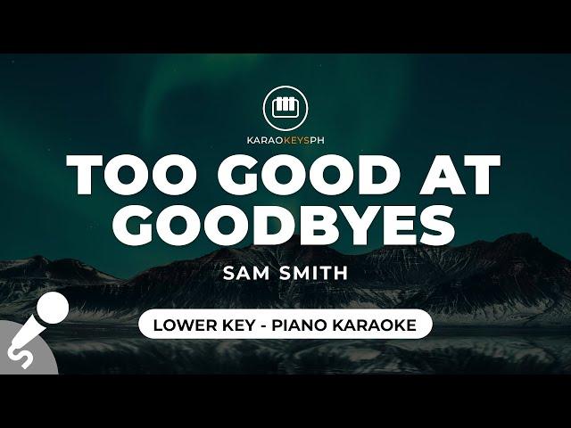 Too Good At Goodbyes - Sam Smith (Lower Key - Piano Karaoke)