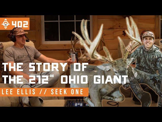 The Story of Lee Ellis' Giant 212" Ohio Buck // Seek One | East Meets West Hunt - Ep 402