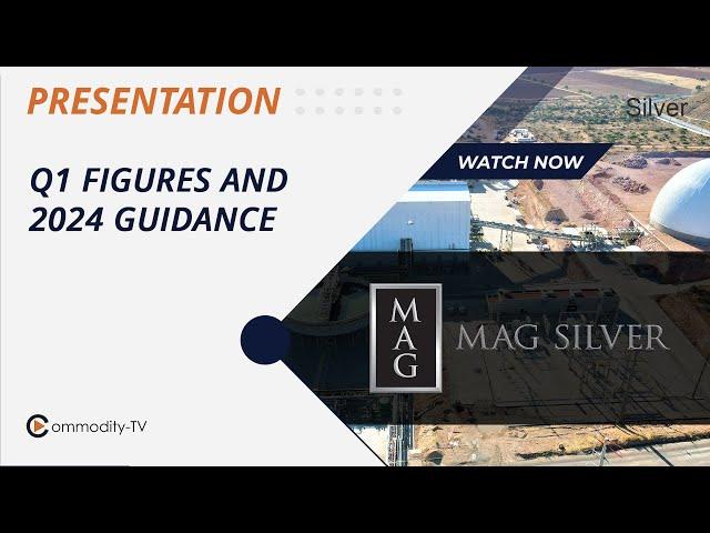 MAG Silver: Highlights of the First Quarter with Production and Cost Guidance for 2024