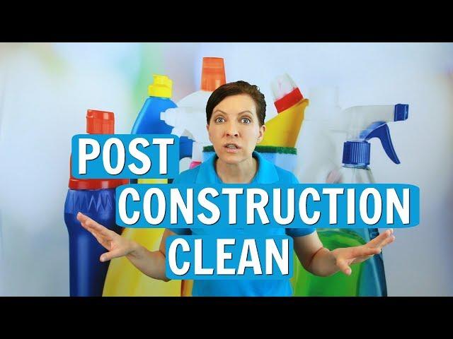 Post Construction Clean - Top Tips for 2017