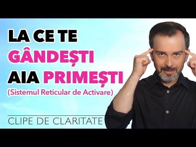 La ce te gândești aia primești | Sistemul Reticular de Activare - Daniel Cirț