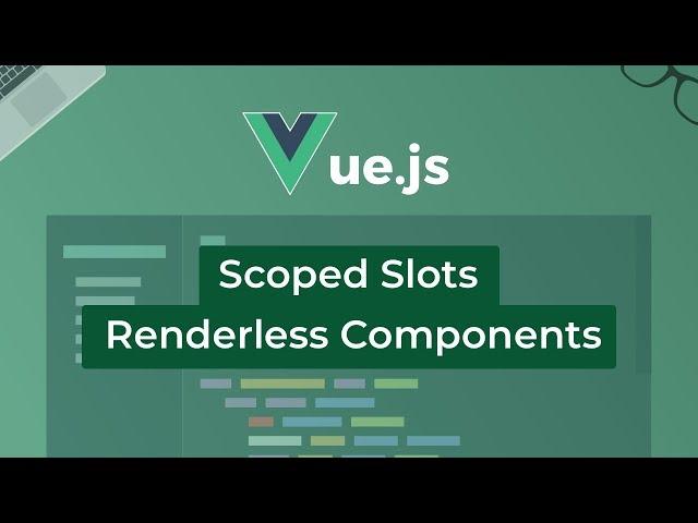 Vue.js Scoped Slots & Renderless Components