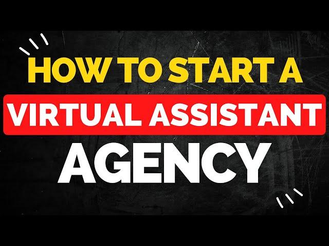 How to start a Virtual Assistant Agency