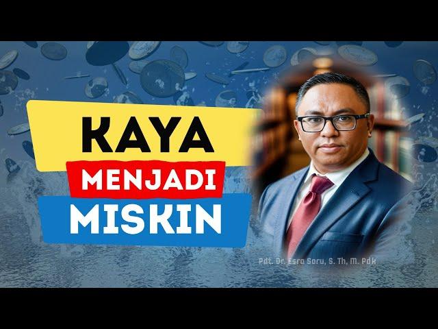 PDT. DR. ESRA ALFRED SORU || "KAYA MENJADI MISKIN"