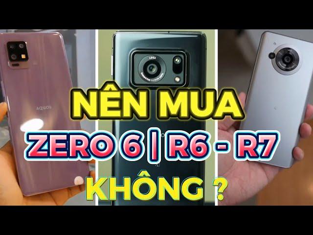 NÊN MUA SHARP ZERO 6 / SHARP R6 / SHARP R7 HAY KHÔNG - ƯU NHƯỢC ĐIỂM TỪNG MÁY LÀ GÌ ?