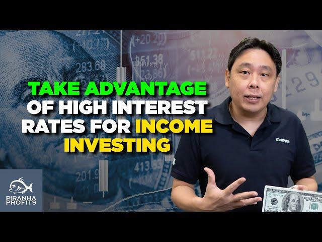 Take Advantage of High Rates for Income Investing