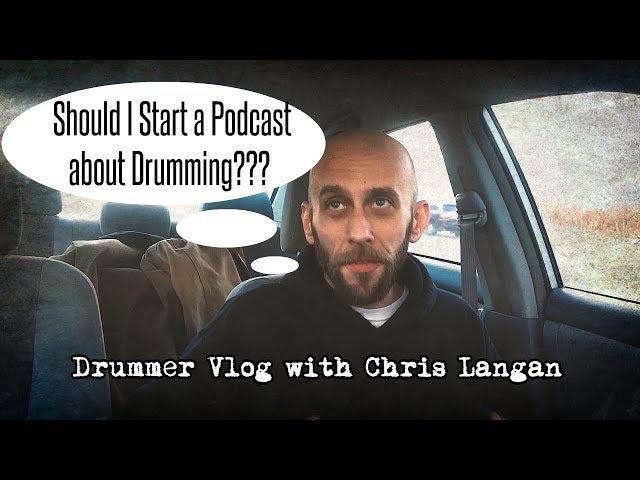Drumming Podcast?? - Drum Vlog with Chris Langan