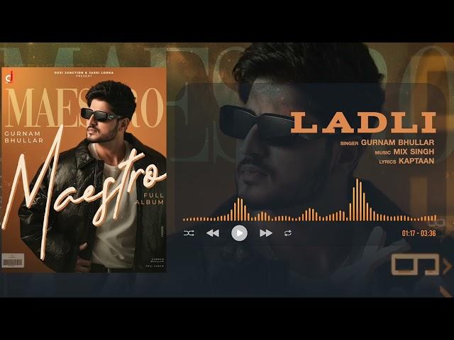 Ladli - Gurnam Bhullar | Official Visualizer | Maestro | Mix Singh | Punjabi Song 2025