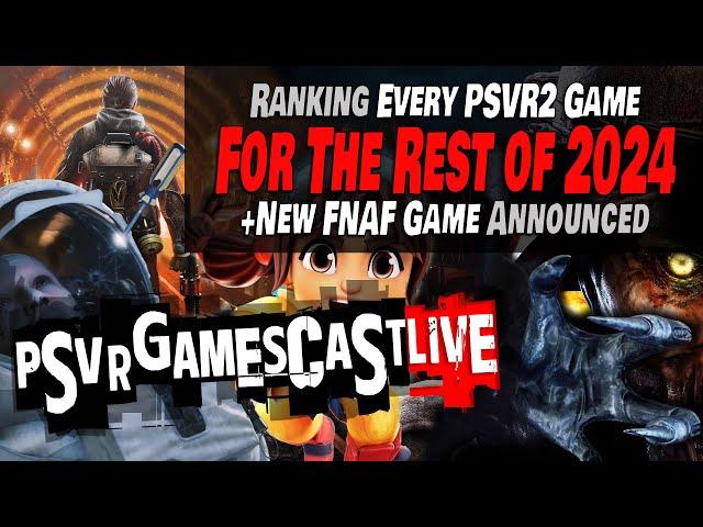 Ranking Every PlayStation VR2 Game Coming in 2024 | FNAF: Secret of the Mimic | PSVR2 GAMESCAST LIVE