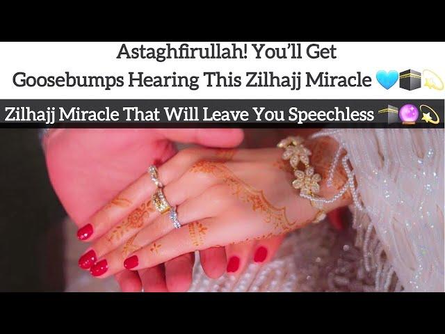 Astaghfirullah! You’ll Get Goosebumps Hearing Zilhajj Miracle | That Will Leave You Speechless