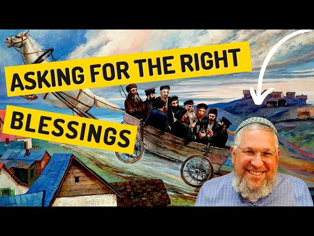 Chassidic Story 272: Asking For The Right Blessings