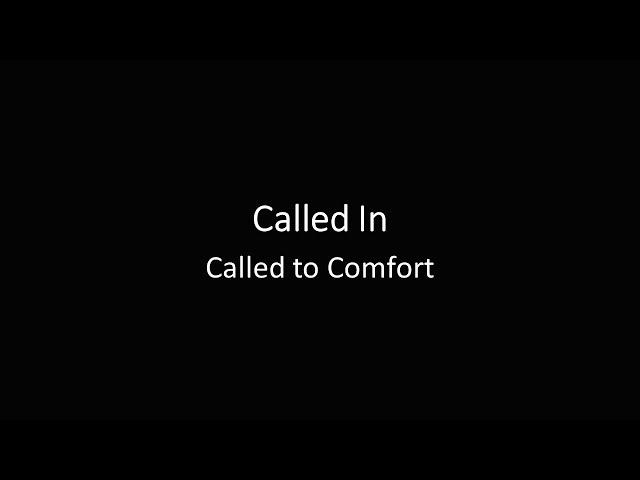 Called In: Called to Comfort