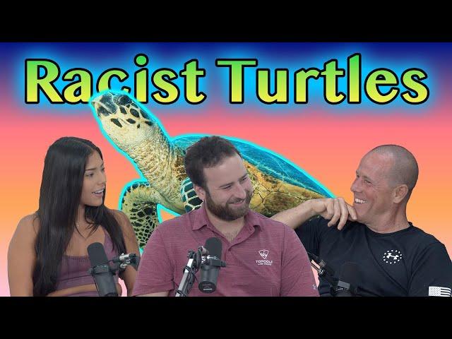 Racist Turtles Be Like