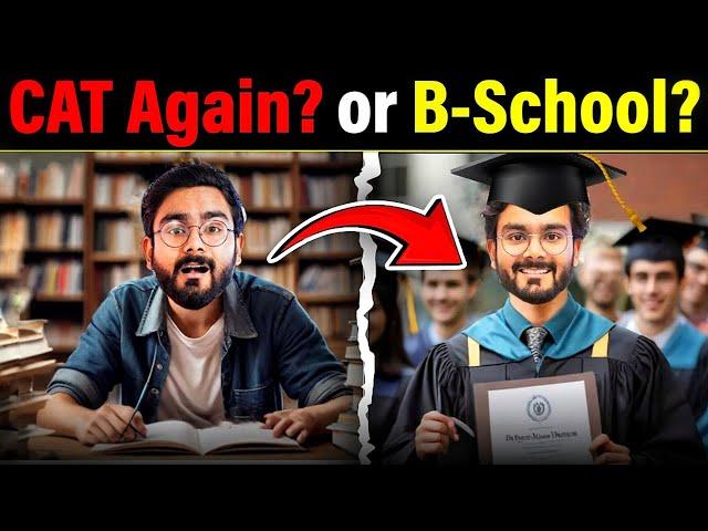 Retake CAT exam or Join an MBA College? How to make the RIGHT choice