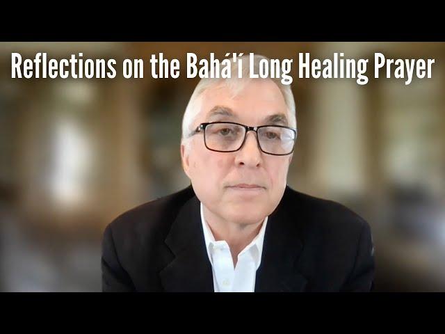 Reflections on the Bahá'í Long Healing Prayer