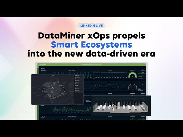 DataMiner xOps propels Smart Ecosystems into the new data-driven era