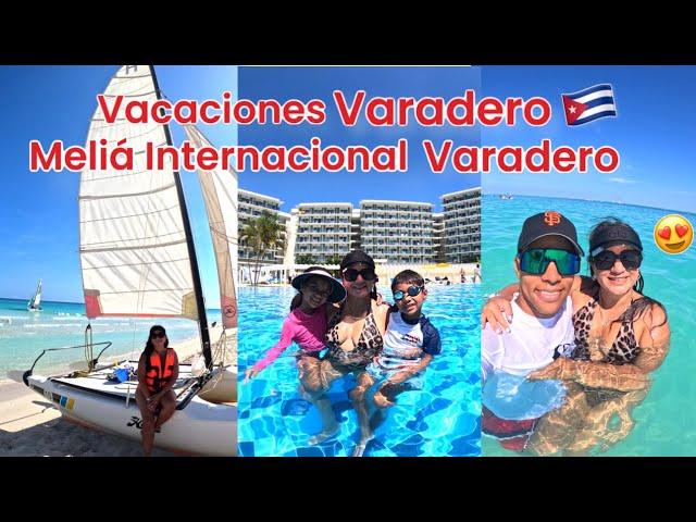 VACACIONES VARADERO CUBA ️HOTEL MELIÁ INTERNACIONAL VARADERO 2024 | ME GUSTÓ? VLOG