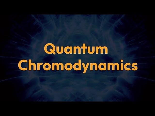 Quantum Chromodynamics | What is Quantum Chromodynamics