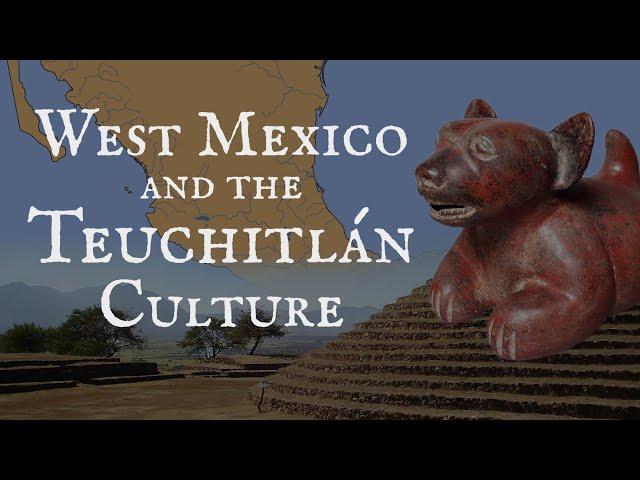 West Mexico and the Teuchitlán culture