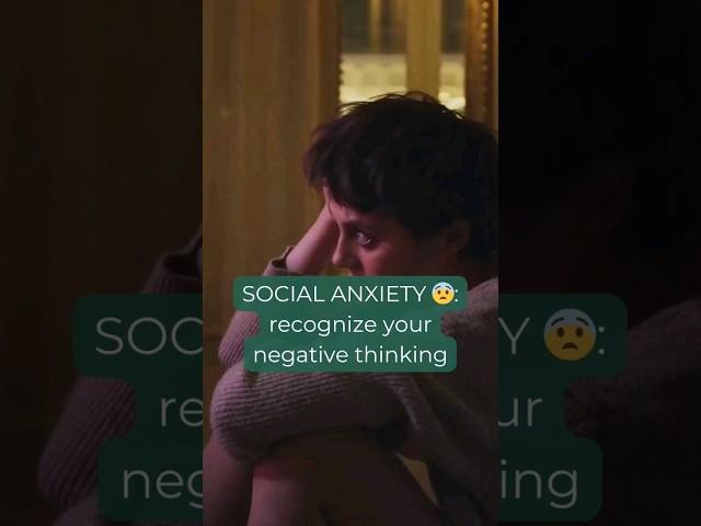SOCIAL ANXIETY : recognize your negative thinking
