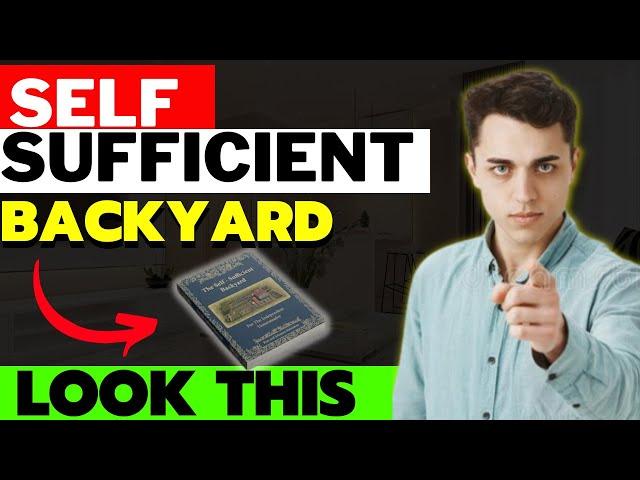 Self-Sufficient Backyard - Projects to Become Self-Sufficient -the self sufficient backyard review 