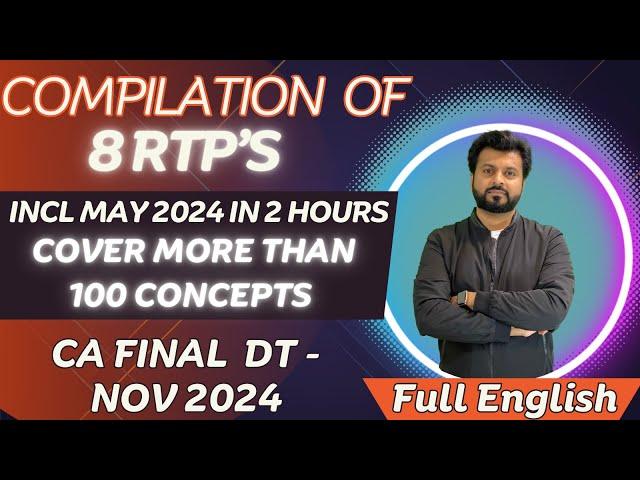 8 RTP’s LAST DAY REVISION | CA FINAL Direct Tax| NOV 2024 | Full English | By CA Aarish Khan