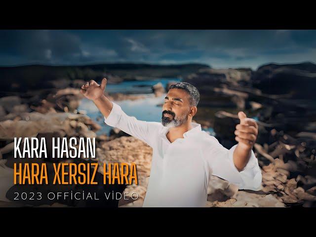 Kara Hasan | Hara Xersız Hara [ 2023 Official Video ]