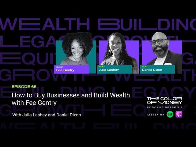 Buying Businesses, Not Renting Careers with Fee Gentry | The Color of Money PODCAST (EP.65)