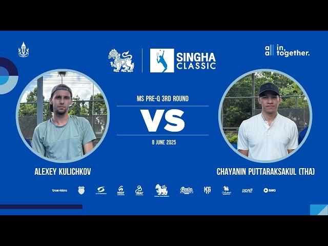 Alexey K Vs Chayanin P | SINGHA CLASSIC 2025 (MS Pre-Q 3rd Round)