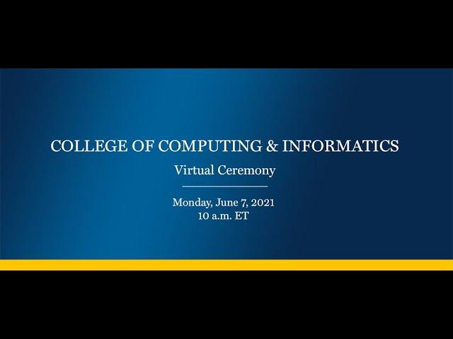 Drexel Commencement 2021 College of Computing and Informatics Virtual Ceremony