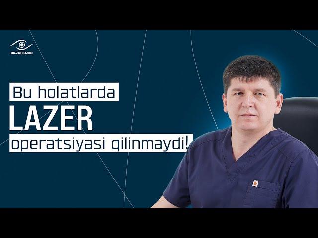 BU HOLATLARDA LAZER OPERATSIYA QILINMAYDI | DR. ZOHIDJON