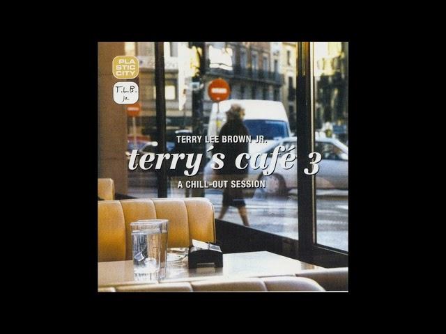 Terry Lee Brown Jr  – Terry's Café 3   A Chill Out Session