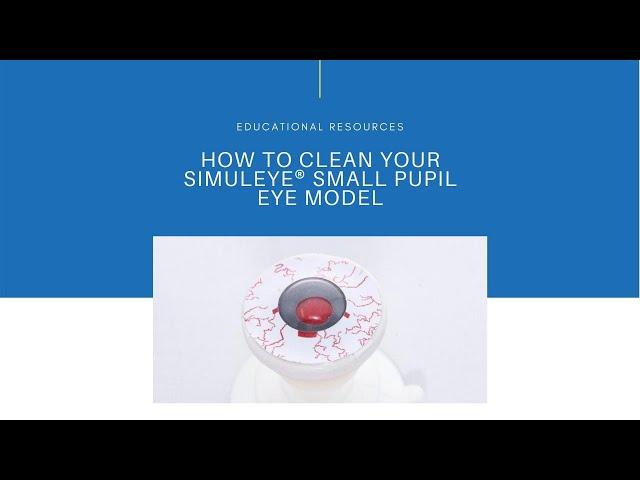 How to clean your SimulEYE® Small Pupil Eye Model