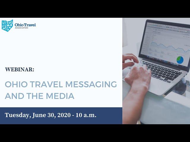 Ohio Travel Messaging and the Media Webinar | Celina Fabrizio, Paul Werth Associates