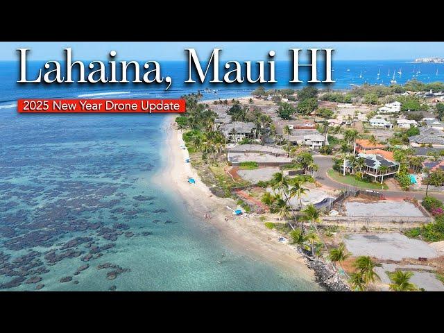 Lahaina Maui HI - Full DRONE Tour - 2025 Fire Recovery Update