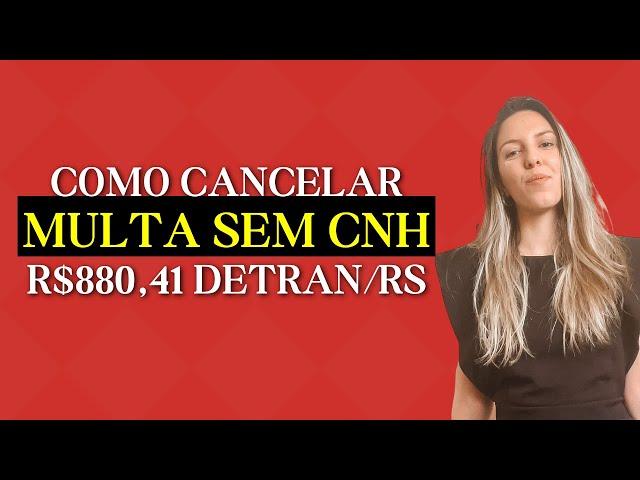 COMO CANCELAR A MULTA POR DIRIGIR SEM CNH R$880,41 | INDICAR CONDUTOR FORA DO PRAZO | MULTA ART 162