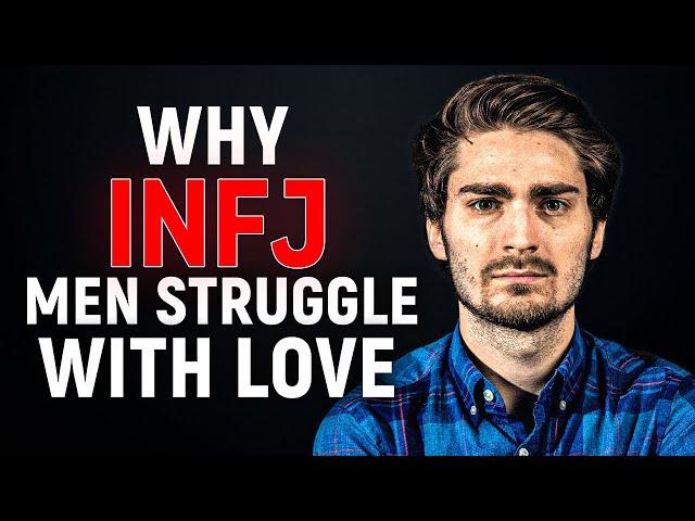 Why INFJ Men Struggle Finding Love