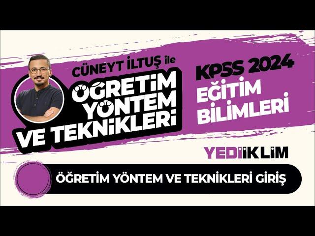 Öğretim Yöntem ve Teknikleri Giriş - Cüneyt İLTUŞ