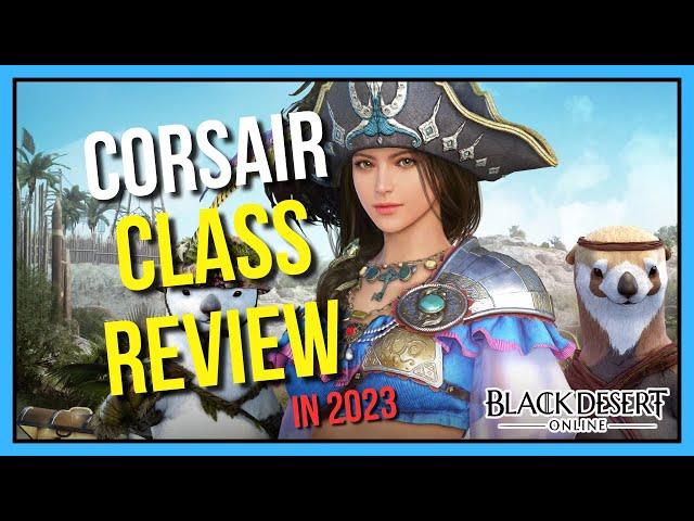 Should You Main Corsair? - Black Desert Online Class Review