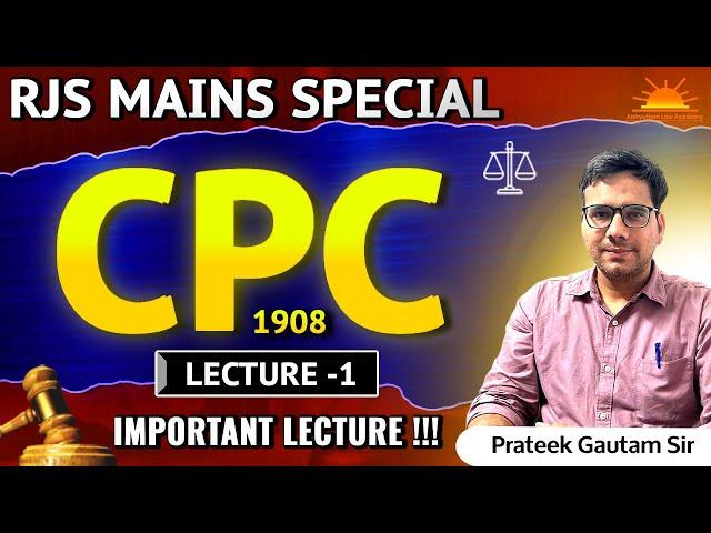 CIVIL PROCEDURE CODE , 1908 | LECTURE-1 | CPC LECTURE SERIES | RJS MAINS EXAM | By Prateek Sir