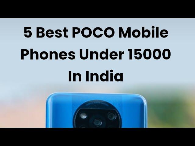 5 Best Poco Mobile Phones Under 15000 in India #TechzMonitor