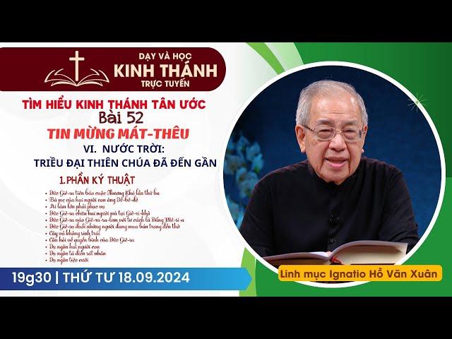  Bài 52: VI - Nước Trời: Triều đại Thiên Chúa đã đến gần (P2) | TIN MỪNG MÁT-THÊU | 18-9-2024