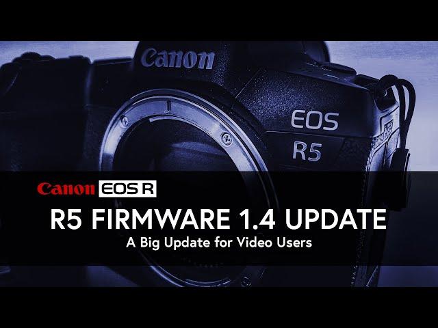 Canon EOS R5 Firmware 1.4 For VIDEO! | EOS R6