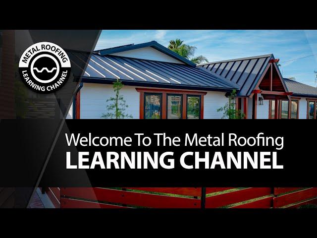 The Metal Roofing Learning Channel - Step By Step Metal Roofing Installation Videos and DIY Projects