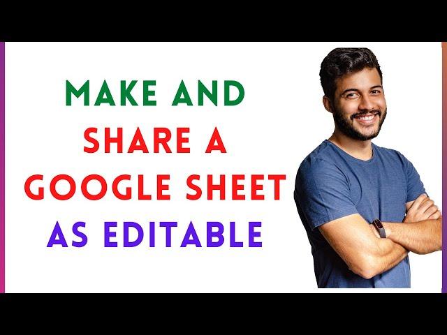 How To Make and Share A Google Sheet as Editable