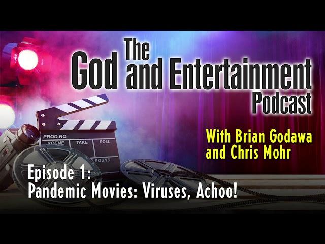 God & Entertainment • Episode 1: Pandemic Movies: Viruses, Ah-Choo!