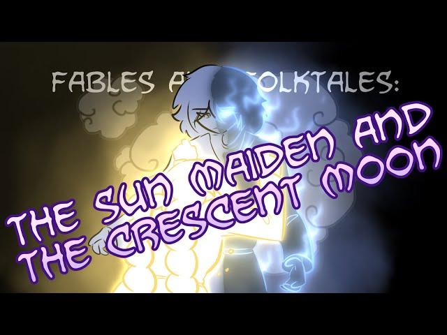 Fables and Folktales: The Sun Maiden and the Crescent Moon