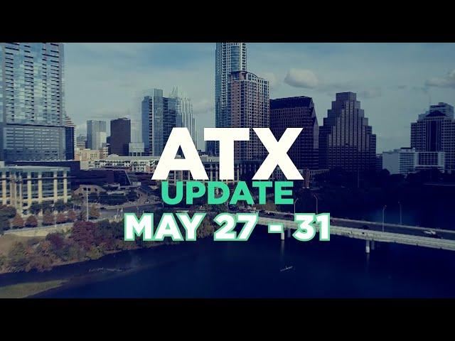 ATX Update May 27 - 31